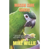 Macaw Care Guides: A Typical Guide Book On How To Take Proper Care Of Your Macaw. Know Their Behavior, Types, Habitats, How To Groom And Feed Them