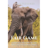 Fair Game: A Hidden History of the Kruger National Park