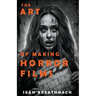 The Art of Making Horror Films