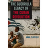 The Guerrilla Legacy of the Cuban Revolution