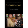 Chrismation: A Primer for Catholics