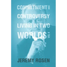Commitment & Controversy Living in Two Worlds: Volume 4