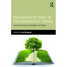 Education in Times of Environmental Crises: Teaching Children to Be Agents of Change