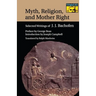 Myth, Religion, and Mother Right: Selected Writings of J.J. Bachofen