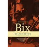 Remembering Bix: A Memoir of the Jazz Age