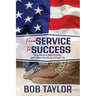 From Service to Success: New Mission, New Purpose, and a New Journey to a Great Life