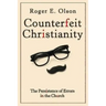 Counterfeit Christianity: The Persistence of Errors in the Church