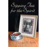 Sipping Tea for the Spirit