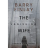 The Vanishing Wife: An Action-Packed Crime Thriller