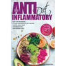 The Anti-Inflammatory Diet: Anti-Inflammatory Diet for Beginners, the Easy and Healthy Anti-Inflammatory Diet Recipes, Anti-Inflammatory Diet Plan