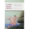 A Desire Called America: Biopolitics, Utopia, and the Literary Commons