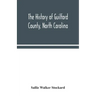 The history of Guilford County, North Carolina