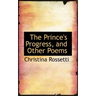 The Prince's Progress, and Other Poems
