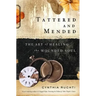 Tattered and Mended: The Art of Healing the Wounded Soul