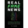 Real Fake News: Techniques of Propaganda and Deception-based Mind Control, from Ancient Babylon to Internet Algorithms