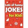 Lots Of Funny Jokes For Kids: Funny Knock Knock Jokes, Riddles, Tongue Twisters and More