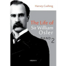 The Life of Sir William Osler, Volume 2