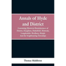 Annals of Hyde and District: Containing Historical Reminiscences of Denton, Haughton, Dukinfield. Mottram, Longdendale. Bredbury, Marple. And the N