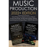 Music Production 2022+ Edition: Everything You Need To Know About Producing Music, Studio Recording, Mixing, Mastering and Songwriting in 2022 & Beyon