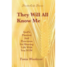 They Will All Know Me: God's Passion And Provision for Sharing Life With You NOW