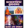 Scientific qigong: blood and energy