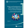 Design and Development of a Wiki-Based Collaborative Process Writing Pedagogy: Putting Technological, Pedagogical, and Content Knowledge (Tpack) in Ac