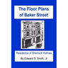 The FLOOR PLANS of BAKER STREET: Residence of Sherlock Holmes