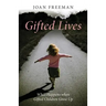 Gifted Lives: What Happens When Gifted Children Grow Up