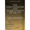 The Colonization and Establishment of Liberia: The History of the West African Nation Before the Liberian Civil Wars