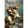 Napoleon: A Life From Beginning To End