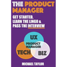 The Product Manager: Get Started, Learn the Lingo & Pass the Interview