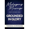 Grounded in Glory: Poems for the People Volume I