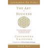 The Art of Success: Leonardo da Vinci: How Extraordinary Artists Can Help You Succeed in Business and Life