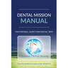 Dental Mission Manual: For Portable, Short-Term Dental Trips