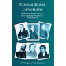 Circuit Rider Devotions, Reflections from the Lives of Early Methodist Preachers in North America, Volume 2