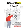 Who's Your Mike?: A No-Bullshit Guide to the People You'll Meet on Your Entrepreneurial Journey
