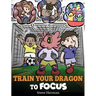 Train Your Dragon to Focus: A Children's Book to Help Kids Improve Focus, Pay Attention, Avoid Distractions, and Increase Concentration