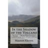 In the Shadow of the Volcano: One Ex-Intelligence Official's Journey through Slums, Prisons, and Leper Colonies to the Heart of Latin America
