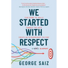 We Started with Respect