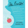 Be Fruitful: The Essential Guide to Maximizing Fertility and Giving Birth to a Healthy Child