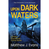 Upon Dark Waters: A Police Procedural Crime Novel