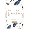 Dear One - Volume One: 100 Days of Encouragement for the Hopeful and Weary