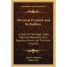 The Great Pyramid And Its Builders: A Study Of The Edgar Cayce Readings Regarding Early Egyptian History And The Great Pyramid