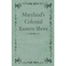 Maryland's Colonial Eastern Shore