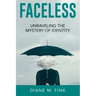 Faceless: Unraveling the Mystery of Identity