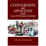 Conversion and Apostasy in the Late Ottoman Empire