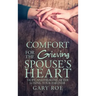 Comfort for the Grieving Spouse's Heart: Hope and Healing After Losing Your Partner