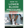 How to Lower Blood Pressure Naturally & Quickly: Powerful Tricks to Deal with Hypertension Using Supplements and Other Natural Remedies