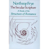 The Secular Scripture: A Study of the Structure of Romance