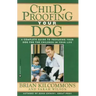 Childproofing Your Dog: A Complete Guide to Preparing Your Dog for the Children in Your Life